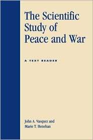 SCIENTIFIC STUDY OF PEACE AND WAR A TEXT READER, (0739100726), John A 