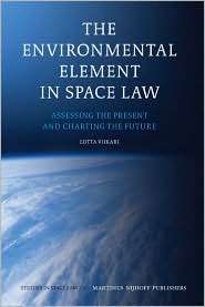 The Environmental Element in Space Law Assessing the Present and 
