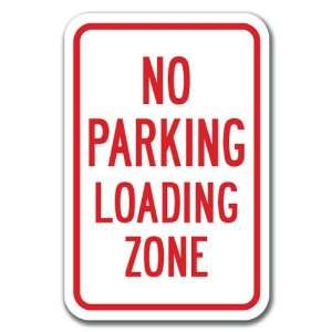  No Parking Loading Zone Sign 12 x 18 Heavy Gauge 