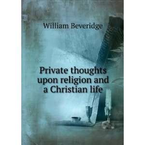   thoughts upon religion and a Christian life William Beveridge Books