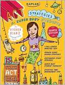 Kaplan ACT Strategies for Super Busy Students: 15 Simple Steps to 