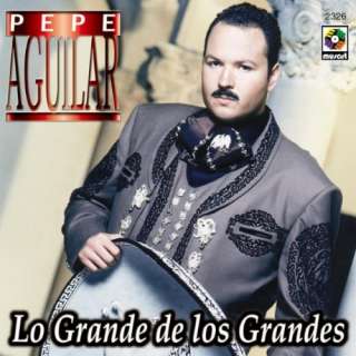  Lo Grande De Los Grandes: Pepe Aguilar