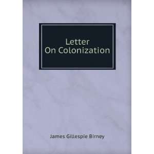   of the Kentucky Colonization Society James Gillespie Birney Books