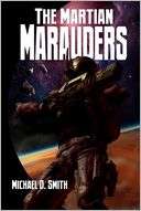 The Martian Marauders Michael D Smith