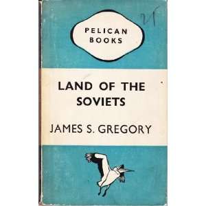  Land of the Soviets James S. Gregory Books