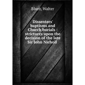   upon the decision of the late Sir John Nicholl Walter Blunt Books