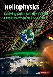 Heliophysics Evolving Solar Activity and the Climates of Space and 