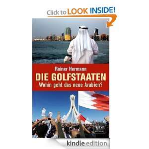 Die Golfstaaten Wohin geht das neue Arabien? (German Edition): Rainer 