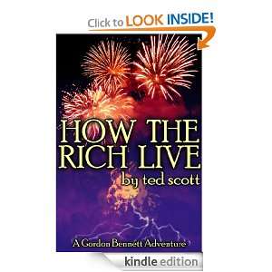 How The Rich Live Ted Scott  Kindle Store