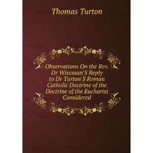 Observations On the Rev. Dr WisemanS Reply to Dr TurtonS Roman 
