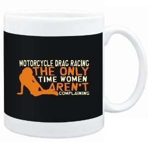  Mug Black  Motorcycle Drag Racing  THE ONLY TIME WOMEN 