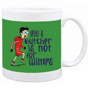 Being a Butcher is not for wimps Occupations Mug (Green, Ceramic, 11oz 