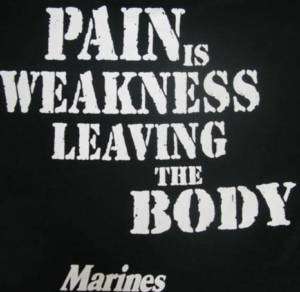 BLACK MARINES PAIN IS WEAKNESS T SHIRT SMALL 3XL  