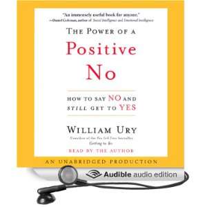   The Power of a Positive No (Audible Audio Edition): William Ury: Books