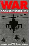 War A Cruel Necessity   The Bases of Institutionalized Violence 