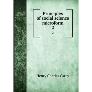   of social science microform. 2: Henry Charles, 1793 1879 Carey: Books