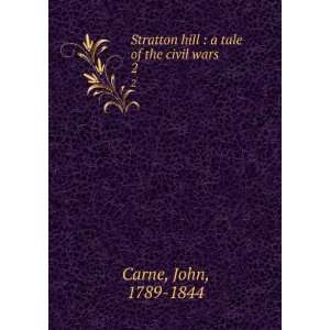   hill : a tale of the civil wars. 2: John, 1789 1844 Carne: Books