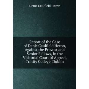   Court of Appeal, Trinity College, Dublin: Denis Caulfield Heron: Books
