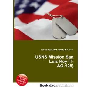   USNS Mission San Luis Rey (T AO 128): Ronald Cohn Jesse Russell: Books