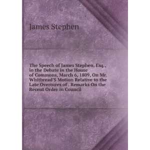  The Speech of James Stephen, Esq., in the Debate in the 