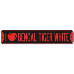   I LOVE BENGAL TIGER WHITE  STREET SIGN