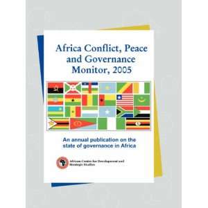  Africa Conflict, Peace and Governance Monitor, 2005. An 