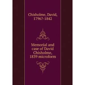   of David Chisholme, 1839 microform: David, 1796? 1842 Chisholme: Books