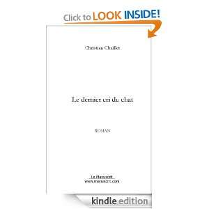 Le dernier cri du chat (French Edition) Christian Chaillet  