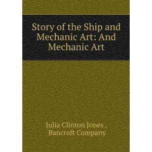   Art: And Mechanic Art: Bancroft Company Julia Clinton Jones : Books