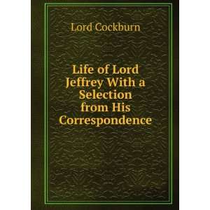   Jeffrey With a Selection from His Correspondence Lord Cockburn Books