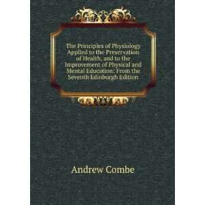   Education From the Seventh Edinburgh Edition Andrew Combe Books