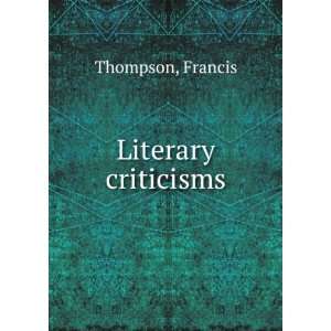    Literary criticisms. Francis Connolly, Terence L. Thompson Books