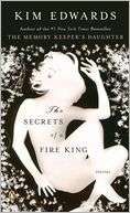   The Secrets of a Fire King by Kim Edwards, Penguin 