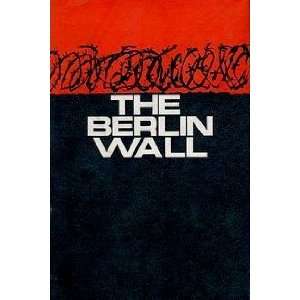 Berlin Wall / by Pierre Galante, with Jack Miller: Pierre. Jack Miller 