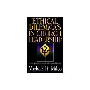 Ethical Dilemmas in Church Leadership  Case Studies in Biblical 