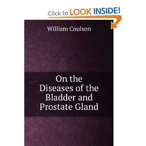  the Diseases of the Bladder and Prostate Gland William Coulson Books