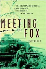 Meeting the Fox The Allied Invasion of Africa, from Operation Torch 
