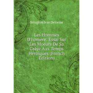   HÃ©roÃ¯ques (French Edition) SÃ©raphin Jean Delorme Books