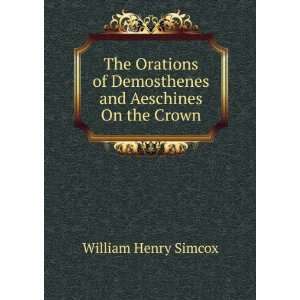   of Demosthenes and Aeschines On the Crown William Henry Simcox Books