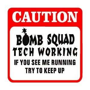 CAUTION BOMB SQUAD police term law sign 