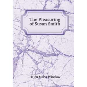  The Pleasuring of Susan Smith Helen Maria Winslow Books