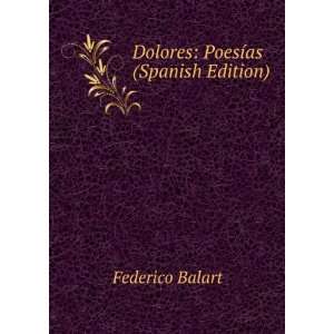    Dolores PoesÃ­as (Spanish Edition) Federico Balart Books