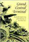 Grand Central Terminal Railroads, Engineering, and Architecture in 