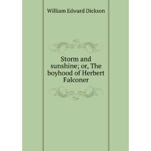   ; or, The boyhood of Herbert Falconer: William Edward Dickson: Books