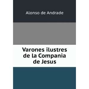  Varones ilustres de la Compania de Jesus Alonso de 