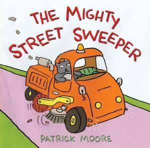   Street Sweeper by Patrick Moore, Henry Holt and Co. (BYR)  Hardcover