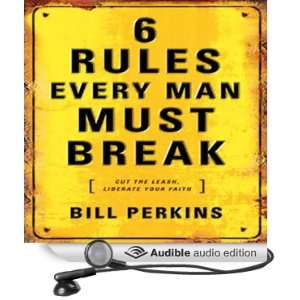  6 Rules Every Man Must Break (Audible Audio Edition) Bill 
