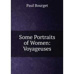  Some Portraits of Women: Voyageuses: Paul Bourget: Books