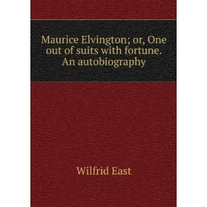   One out of suits with fortune. An autobiography Wilfrid East Books
