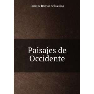    Paisajes de Occidente Enrique Barrios de los RÃ­os Books